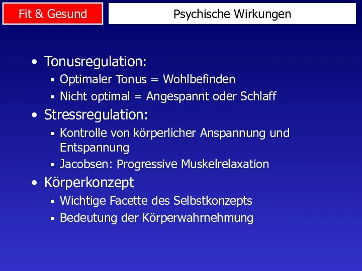 Psychische Wirkungen Tonusregulation: Optimaler Tonus = Wohlbefinden Nicht optimal = Angespannt