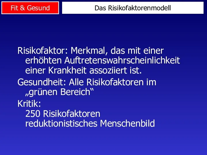 Risikofaktor: Merkmal, das mit einer erhöhten Auftretenswahrscheinlichkeit einer Krankheit assoziiert ist.