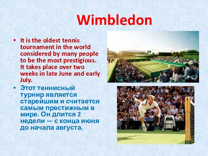 Wimbledon It is the oldest tennis tournament in the world considered