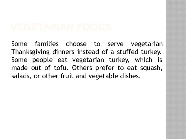 VEGETARIAN FOODS Some families choose to serve vegetarian Thanksgiving dinners instead