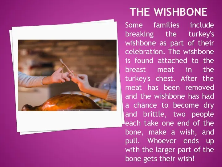 THE WISHBONE Some families include breaking the turkey's wishbone as part