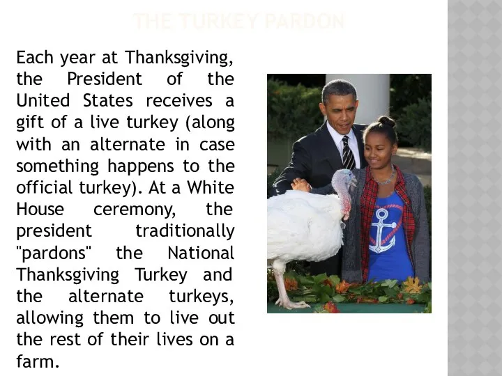 THE TURKEY PARDON Each year at Thanksgiving, the President of the