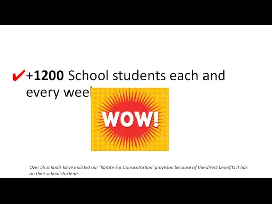 +1200 School students each and every week Over 55 schools have