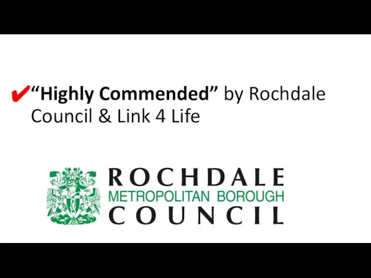 “Highly Commended” by Rochdale Council & Link 4 Life