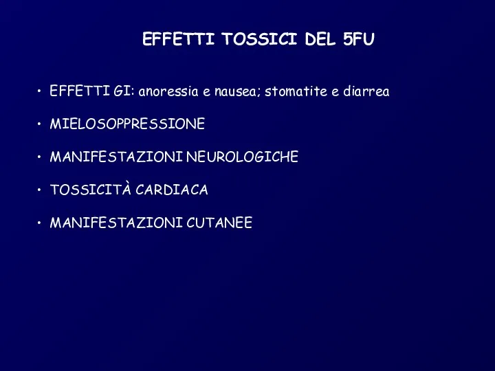 EFFETTI TOSSICI DEL 5FU EFFETTI GI: anoressia e nausea; stomatite e