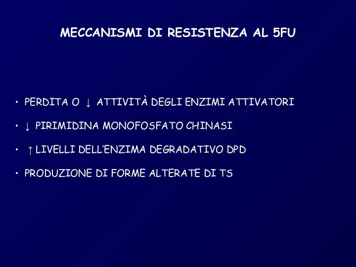 MECCANISMI DI RESISTENZA AL 5FU PERDITA O ↓ ATTIVITÀ DEGLI ENZIMI