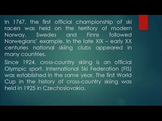 In 1767, the first official championship of ski racers was held