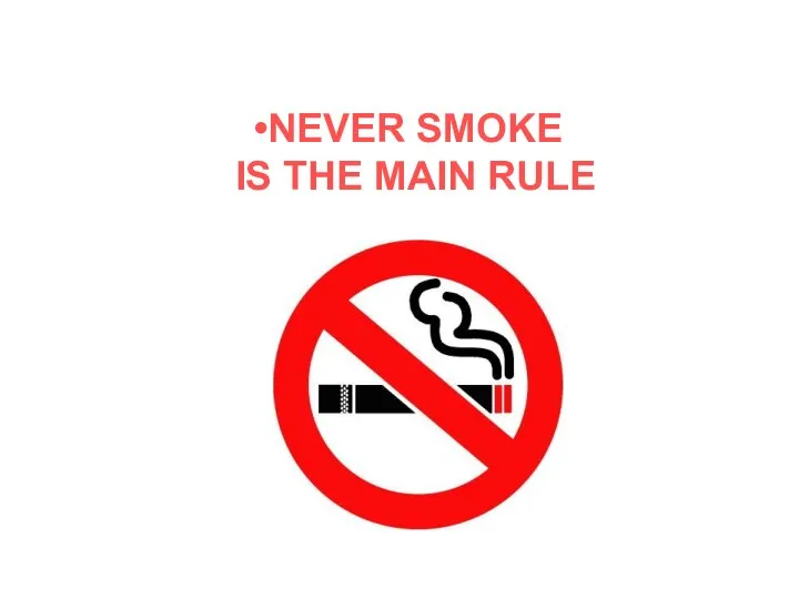 NEVER SMOKE IS THE MAIN RULE