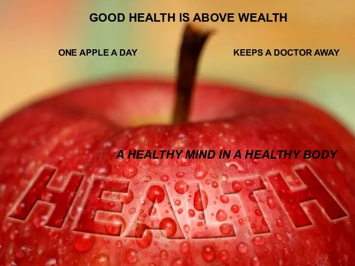 GOOD HEALTH IS ABOVE WEALTH A HEALTHY MIND IN A HEALTHY