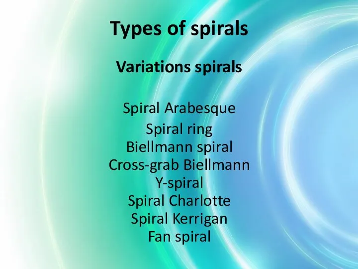 Types of spirals Variations spirals Spiral Arabesque Spiral ring Biellmann spiral