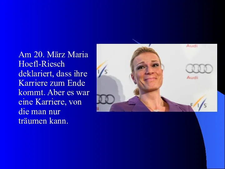 Am 20. März Maria Hoefl-Riesch deklariert, dass ihre Karriere zum Ende