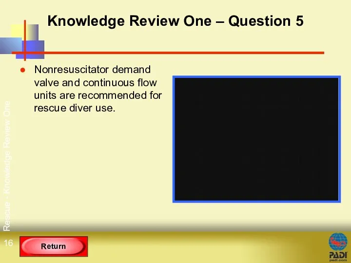 Rescue - Knowledge Review One Knowledge Review One – Question 5