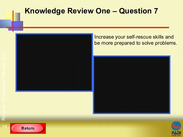 Rescue - Knowledge Review One Knowledge Review One – Question 7