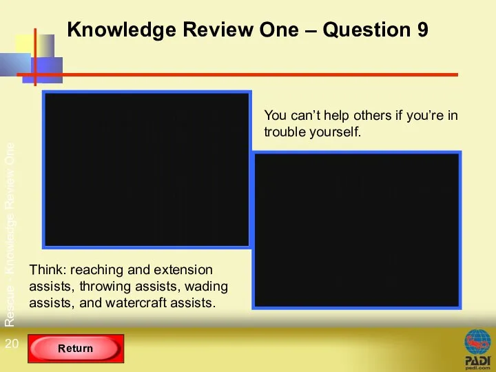Rescue - Knowledge Review One Knowledge Review One – Question 9