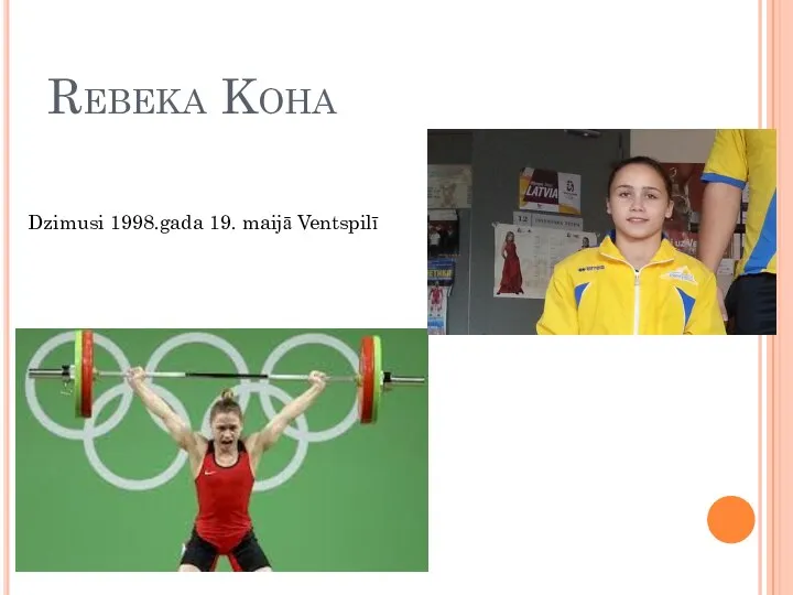 Rebeka Koha Dzimusi 1998.gada 19. maijā Ventspilī