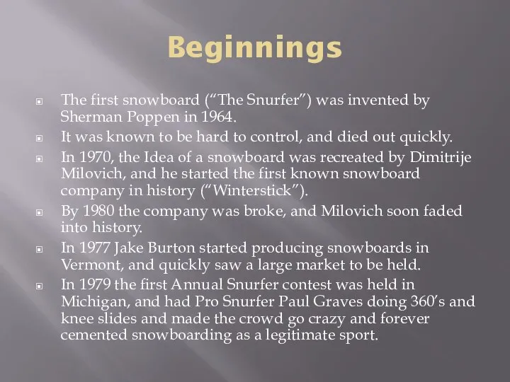 Beginnings The first snowboard (“The Snurfer”) was invented by Sherman Poppen