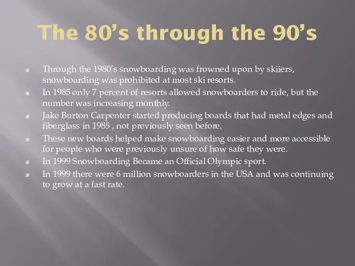 The 80’s through the 90’s Through the 1980’s snowboarding was frowned