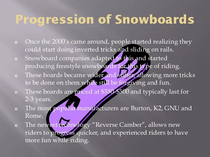 Progression of Snowboards Once the 2000’s came around, people started realizing