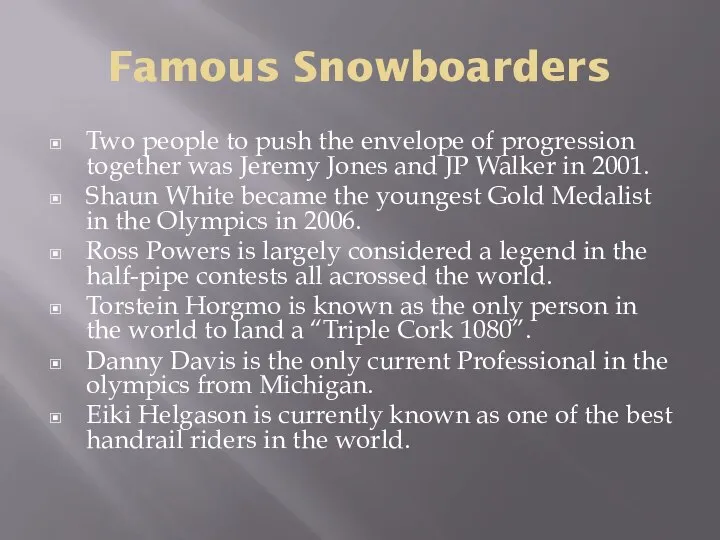 Famous Snowboarders Two people to push the envelope of progression together