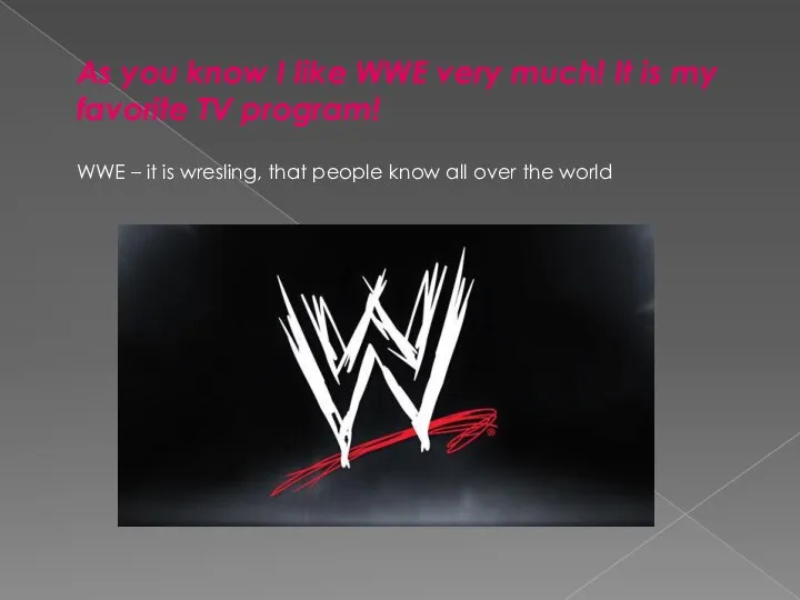 As you know I like WWE very much! It is my