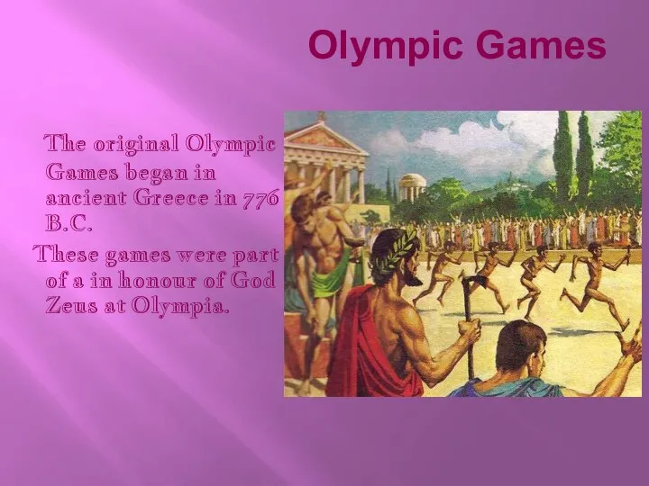 Olympic Games The original Olympic Games began in ancient Greece in