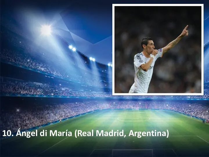 10. Ángel di María (Real Madrid, Argentina)