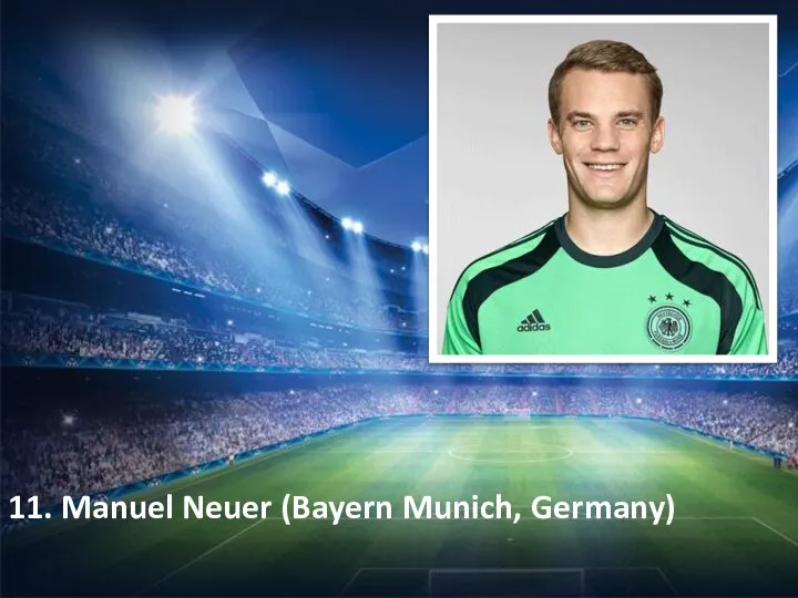 11. Manuel Neuer (Bayern Munich, Germany)