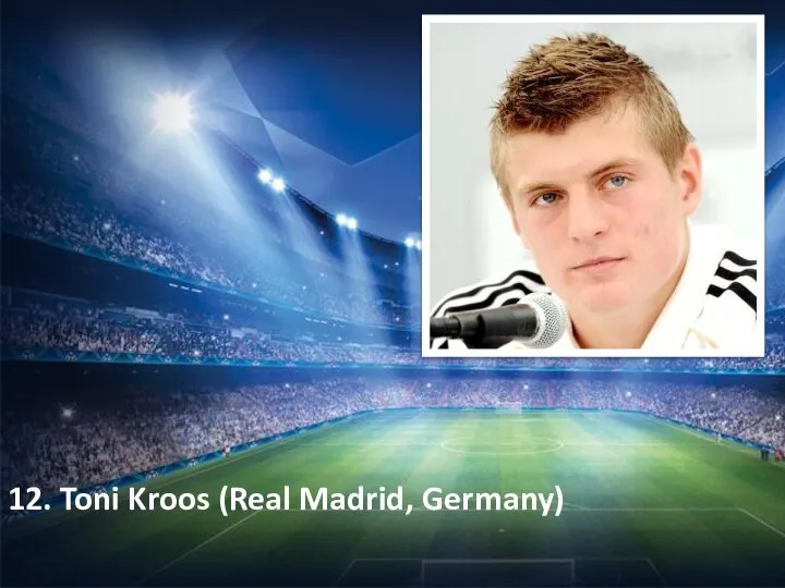 12. Toni Kroos (Real Madrid, Germany)