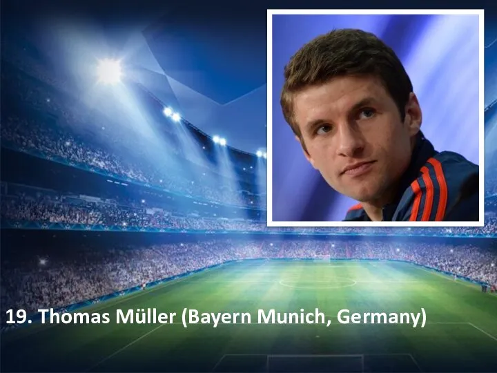 19. Thomas Müller (Bayern Munich, Germany)