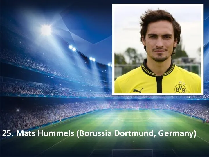 25. Mats Hummels (Borussia Dortmund, Germany)
