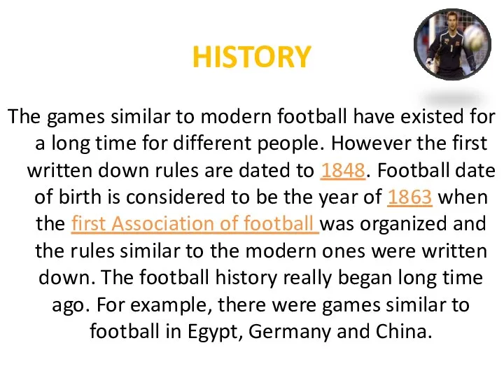 HISTORY The games similar to modern football have existed for a