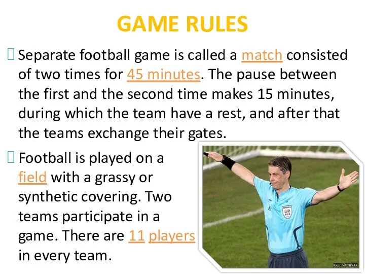 GAME RULES Separate football game is called a match consisted of