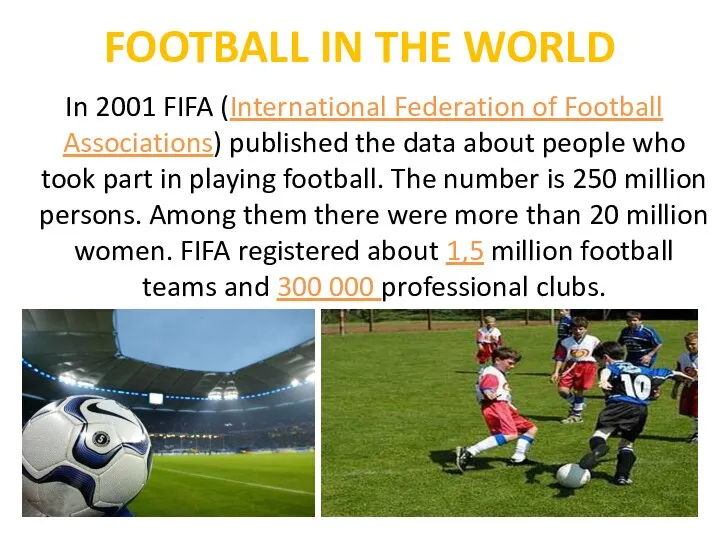 FOOTBALL IN THE WORLD In 2001 FIFA (International Federation of Football