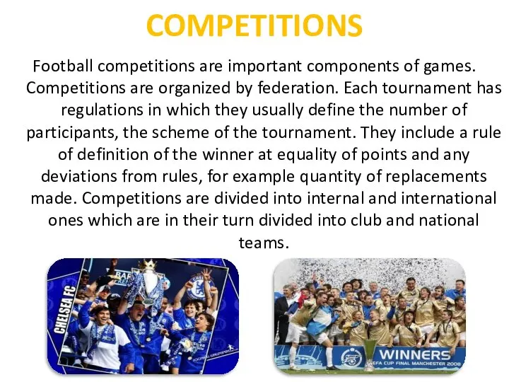 COMPETITIONS Football competitions are important components of games. Competitions are organized