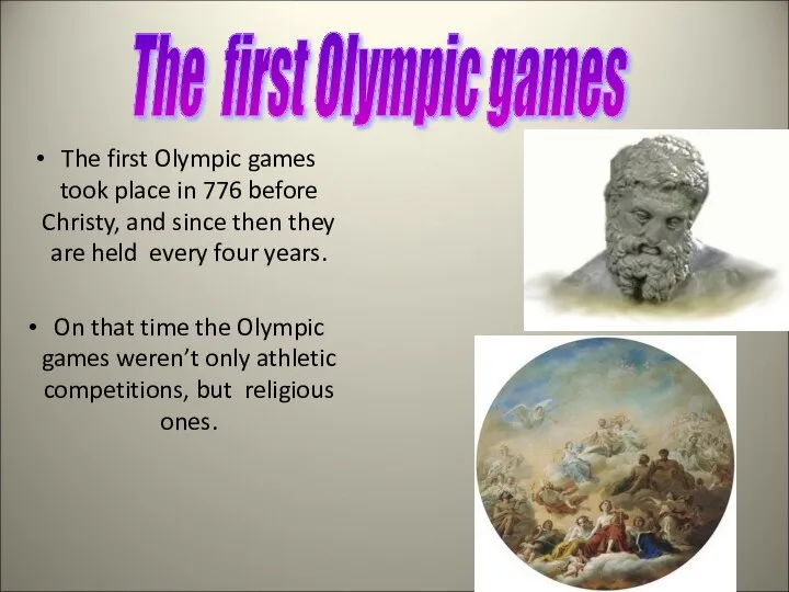 The first Olympic games took place in 776 before Christy, and