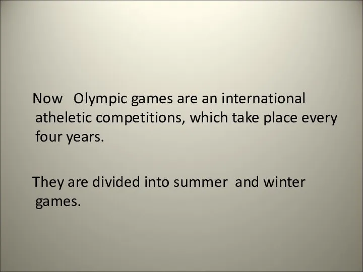 Now Olympic games are an international atheletic competitions, which take place