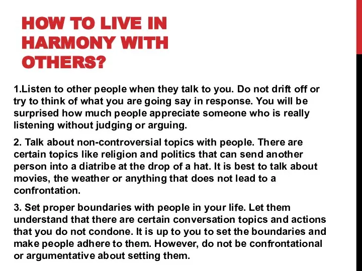 HOW TO LIVE IN HARMONY WITH OTHERS? 1.Listen to other people