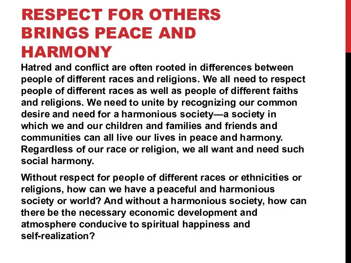 RESPECT FOR OTHERS BRINGS PEACE AND HARMONY Hatred and conflict are