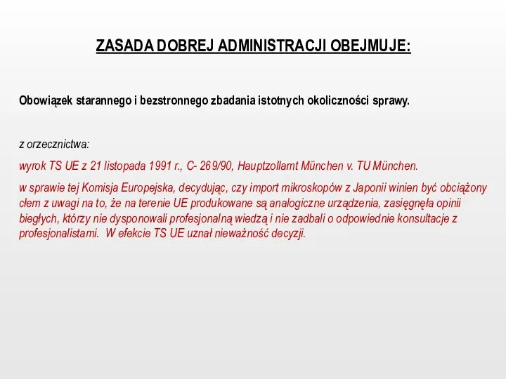 ZASADA DOBREJ ADMINISTRACJI OBEJMUJE: Obowiązek starannego i bezstronnego zbadania istotnych okoliczności