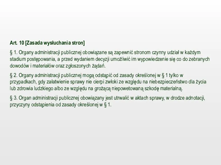 Art. 10 [Zasada wysłuchania stron] § 1. Organy administracji publicznej obowiązane