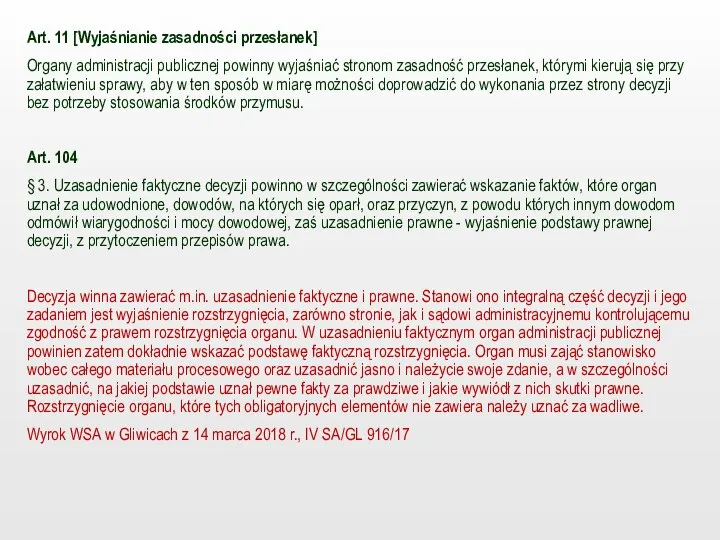 Art. 11 [Wyjaśnianie zasadności przesłanek] Organy administracji publicznej powinny wyjaśniać stronom