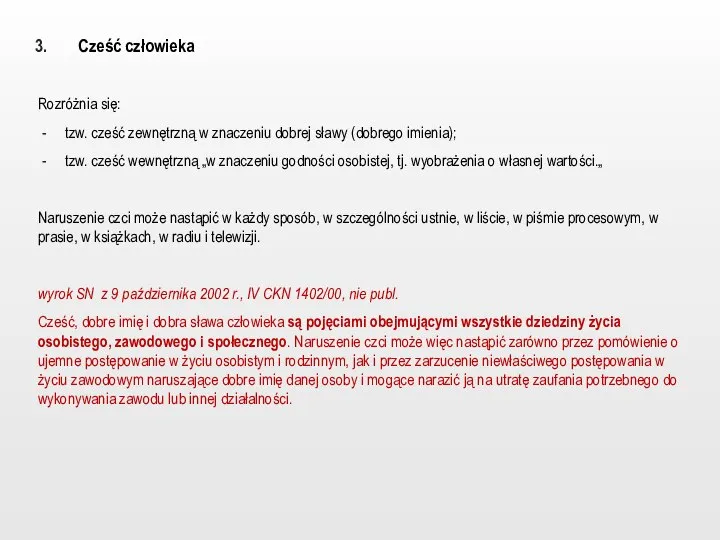 Cześć człowieka Rozróżnia się: tzw. cześć zewnętrzną w znaczeniu dobrej sławy