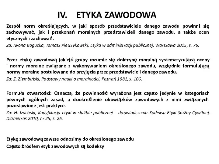 ETYKA ZAWODOWA Zespół norm określających, w jaki sposób przedstawiciele danego zawodu