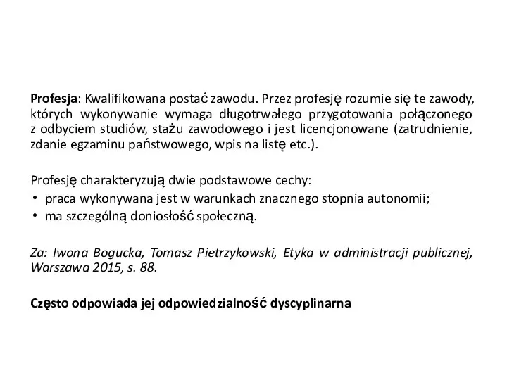 Profesja: Kwalifikowana postać zawodu. Przez profesję rozumie się te zawody, których