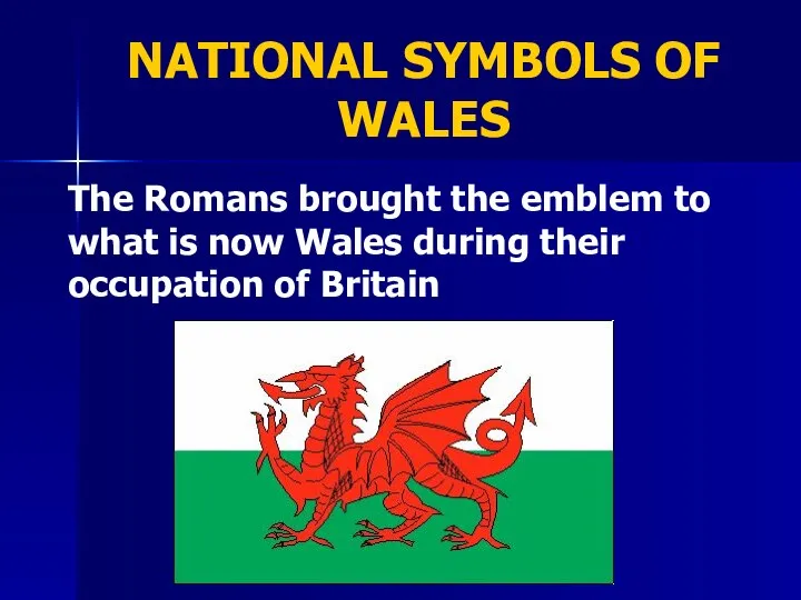 NATIONAL SYMBOLS OF WALES The Romans brought the emblem to what