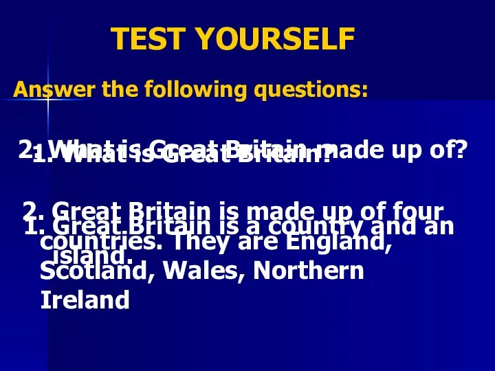 TEST YOURSELF Answer the following questions: What is Great Britain? Great