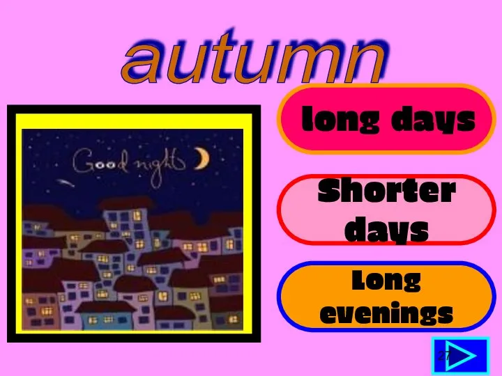 long days Shorter days Long evenings 27 autumn