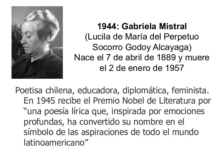 1944: Gabriela Mistral (Lucila de María del Perpetuo Socorro Godoy Alcayaga)