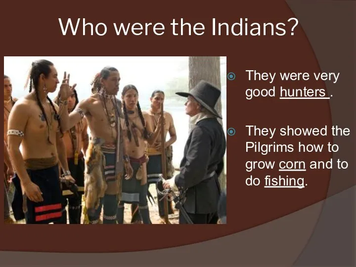 Who were the Indians? They were very good hunters . They