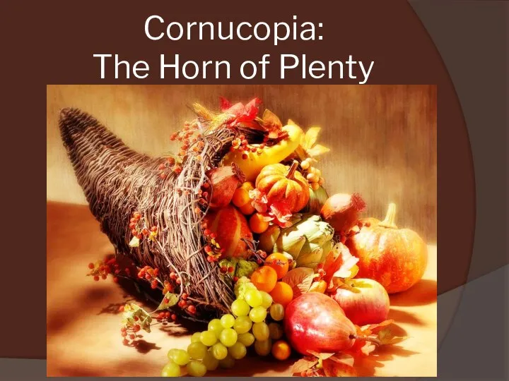 Cornucopia: The Horn of Plenty